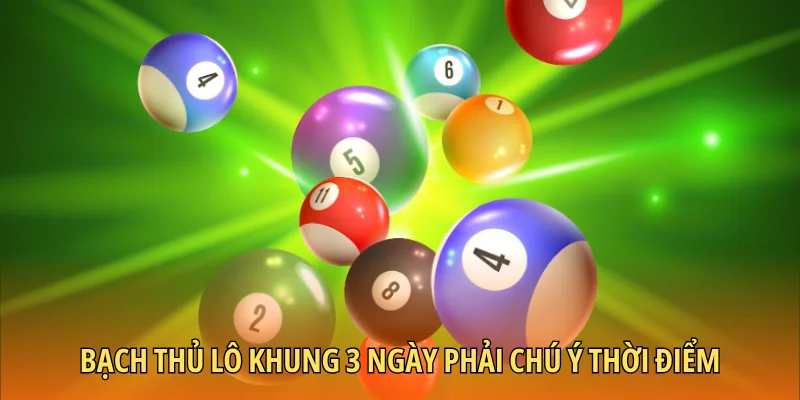 Bạch thủ lô khung 3 ngày phải chú ý thời điểm
