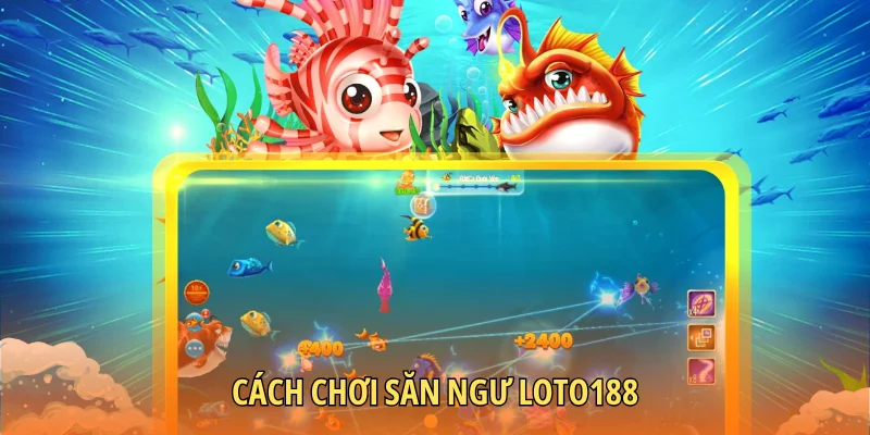 Cách chơi săn ngư Loto188