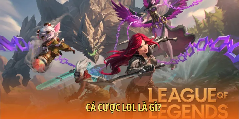 Cá cược LOL chưa bao giờ lỗi thời