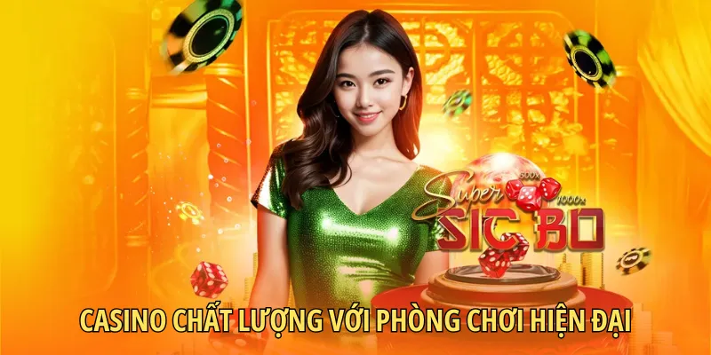 Casino chất lượng với phòng chơi hiện đại