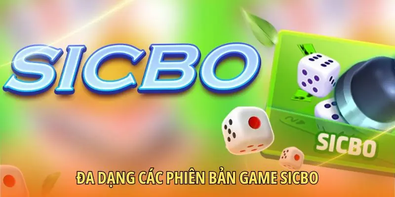 Đa dạng các phiên bản game Sicbo