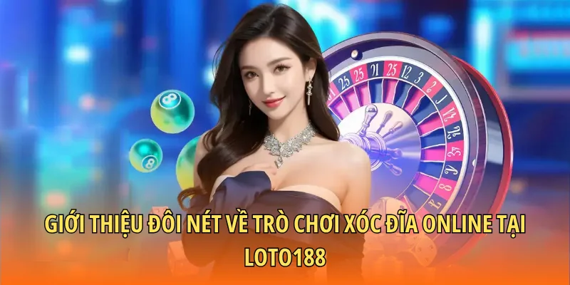 Giới thiệu đôi nét về trò chơi xóc đĩa online tại Loto188