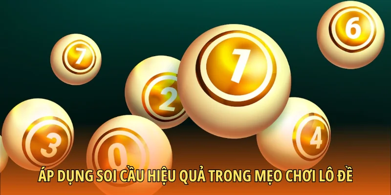 Áp dụng soi cầu hiệu quả trong mẹo chơi lô đề