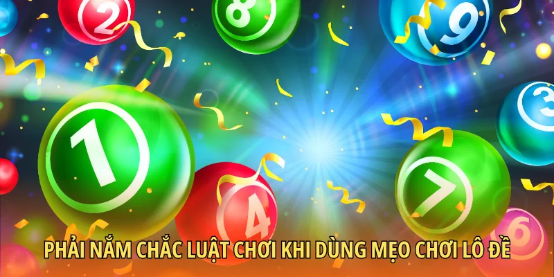 Phải nắm chắc luật chơi khi dùng mẹo chơi lô đề