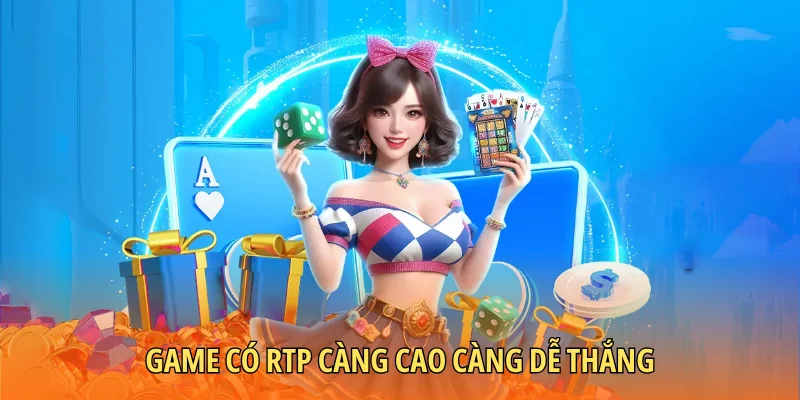 Game có RTP càng cao càng dễ thắng