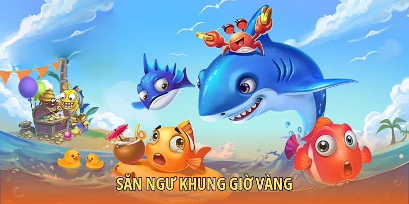 Săn ngư khung giờ vàng