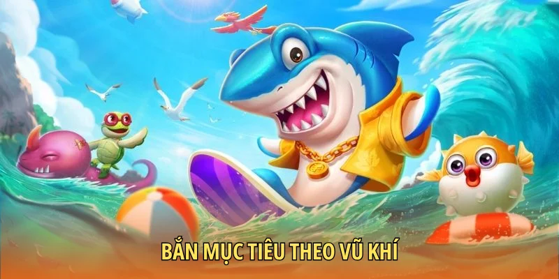 Bắn mục tiêu theo vũ khí