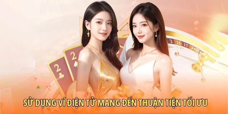 Sử dụng ví điện tử mang đến thuận tiện tối ưu