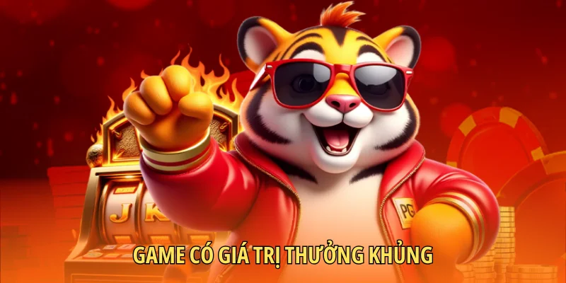 Game có giá trị thưởng khủng