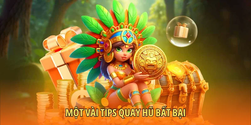 Một vài tips quay hũ bất bại
