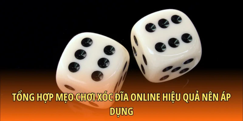 Tổng hợp mẹo chơi xóc đĩa online hiệu quả nên áp dụng