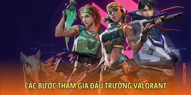 Từng bước tham gia đấu trường Valorant