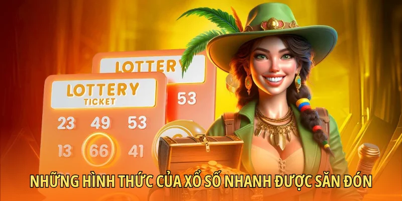 Những hình thức của xổ số nhanh được săn đón